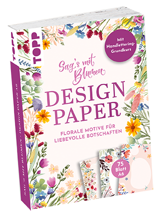 Design Paper A6 Sag's mit Blumen. Mit Handlettering-Grundkurs